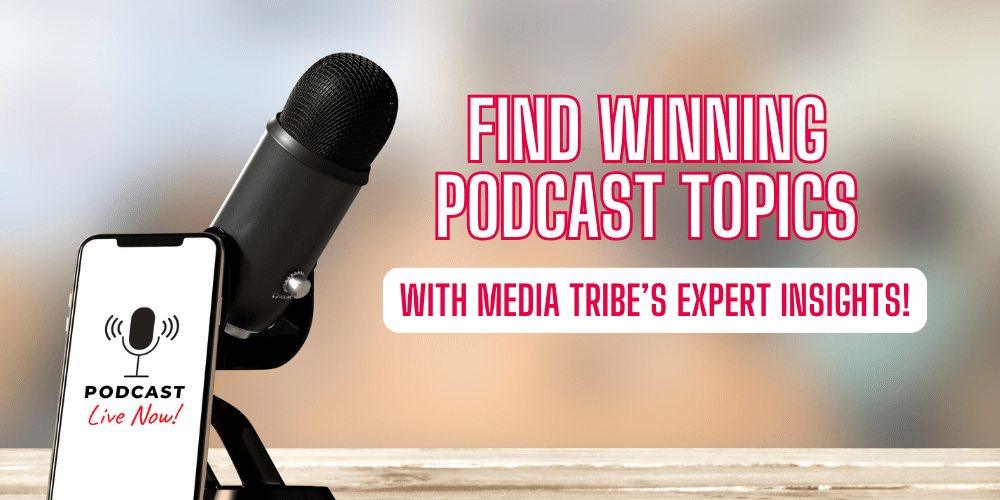Find best podcast topics in 2025 with Media Tribe