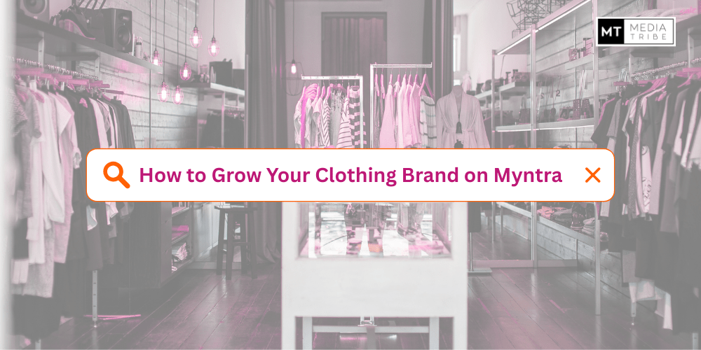 Step-by-step strategy to grow a clothing brand on Myntra through catalog optimization, advertising, and trend analysis